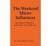 The Weekend Micro-Influencer: Earn like an influencer with fewer than 1,000 fans: 3
