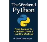 The Weekend Python: From Beginner to Confident Coder in Just One Weekend