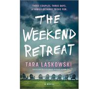The weekend retreat: a novel - Laskowski Tara