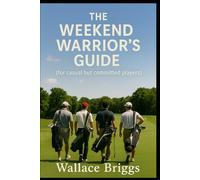 The Weekend Warrior’s Guide For Casual but Committed Players