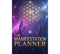 The Weekly Manifestation Planner: A Guided Journal to Arrange Your Intentions and Stay Focused