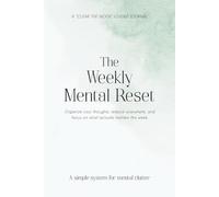 The Weekly Mental Reset: Organize your thoughts, reduce overwhelm, and focus on what matters this w lear the Noise Guided Journal
