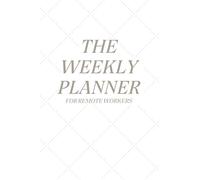 The Weekly Planner for Remote Workers