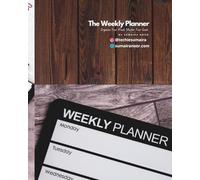 The Weekly Planner: Organize Your Week, Master Your Goals