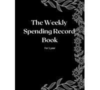 The Weekly Spending Record Book: Stay on top of your finances, every week, great for 1 year record, 8.5 x 11-inch, 72pages, paperback