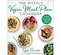 The Weekly Vegan Meal Plan Cookbook: A 3-month Kickstart Guide to Plant-based Cooking