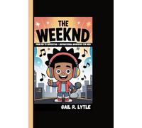 THE WEEKND: From Kid To Superstar - Inspirational Biography For Kids