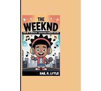 THE WEEKND: From Kid To Superstar - Inspirational Biography For Kids