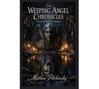 The Weeping Angel Chronicles: A Collection of Terror