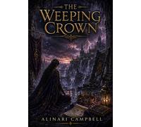 The Weeping Crown: Book Fourteen in the Memoria Astra Cycle