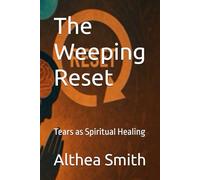 The Weeping Reset: Tears as Spiritual Healing