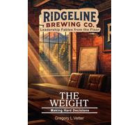 The Weight: A Leadership Fable About Making Hard Decisions: 3
