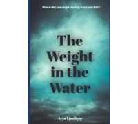 The Weight in the Water: The Unseen