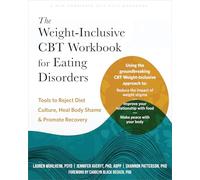 The Weight-Inclusive CBT Workbook for Eating Disorders: Tools to Reject Diet Culture, Heal Body Shame, and Promote Recovery