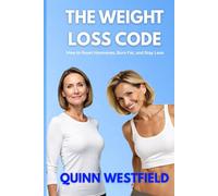 The weight loss code: How to Reset Hormones, Burn Fat, and Stay Lean.