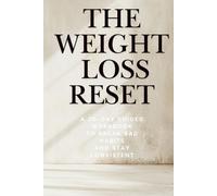 The Weight Loss Reset: A 30-Day Guided Workbook to Break Bad Habits, Stop Emotional Eating, and Stay Consistent