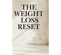 The Weight Loss Reset: A 30-Day Guided Workbook to Break Bad Habits, Stop Emotional Eating, and Stay Consistent