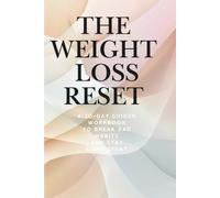 The Weight Loss Reset: A 30-Day Guided Workbook to Break Bad Habits, Stop Emotional Eating, and Stay Consistent