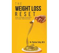 The Weight Loss Reset: How to Rewire Your Body for Long-Term Success
