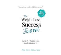 The Weight Loss Success Journal: for GLP-1 Weight Loss Medication Users