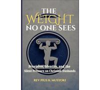 THE WEIGHT NO ONE SEES: Provision, Identity, and the Silent Pressure on Christian Husbands