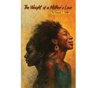 The Weight of a Mother's Love