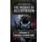 The Weight of Alloynium: Episode II: Hostile Extraction: 2