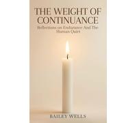 The Weight of Continuance: Reflections on Endurance and the Human Quiet