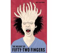 The Weight of Fifty-Two Fingers: A Body Horror Novel