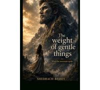 The weight of gentle things: When the mountain spoke