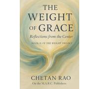 The Weight of Grace: Reflections from the Center: 2