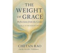 The Weight of Grace: Reflections from the Center: 2
