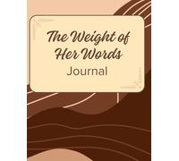 The Weight of Her Words Journal