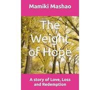 The Weight of Hope: A story of Love, Loss and Redemption