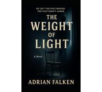 The Weight of Light: “He left the past behind. The past didn’t agree.”
