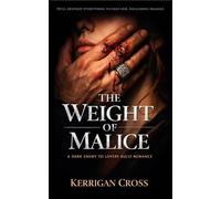 The Weight of Malice: A Dark Enemies-to-Lovers Romance