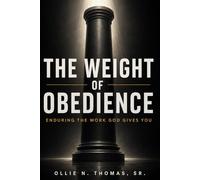“The Weight of Obedience”: Enduring the Work God Gives You,