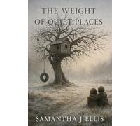 The Weight of Quiet Places