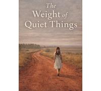 The Weight of Quiet Things