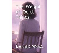 The Weight of Quiet Things