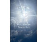 The Weight of Quiet Things A Soft Descent into Remembering