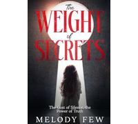 The Weight of Secrets: The Cost of Silence, The Power of Truth