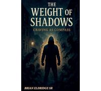 The Weight of Shadows: Craving as Compass