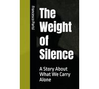 The Weight of Silence: A Story About What We Carry Alone