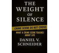 The Weight of Silence: What a Crime Scene Teaches About Life