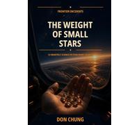 The Weight of Small Stars: 12 Heartfelt Science Fiction Short Stories