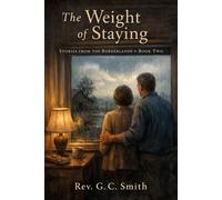 The Weight of Staying: Book 2 Stories From the Borderlands