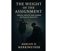The Weight of The Assignment: Mental Health and the Hidden Battles of Ministry