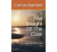 The Weight Of The Coat: A Memoir Of Love and Loss