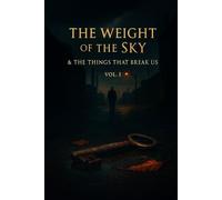 The Weight of the Sky: And The Things That Break Us